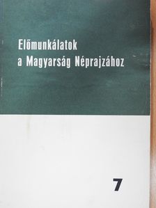 Andrásfalvy Bertalan - Előmunkálatok a Magyarság Néprajzához 7. (dedikált példány) [antikvár]