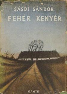 SÁSDI SÁNDOR - Fehér kenyér [antikvár]