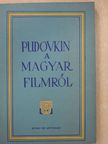 Pudovkin - A magyar filmről [antikvár]