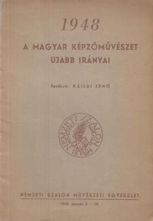 Kállai Ernő - 1948 - A magyar képzőművészet ujabb irányai [antikvár]