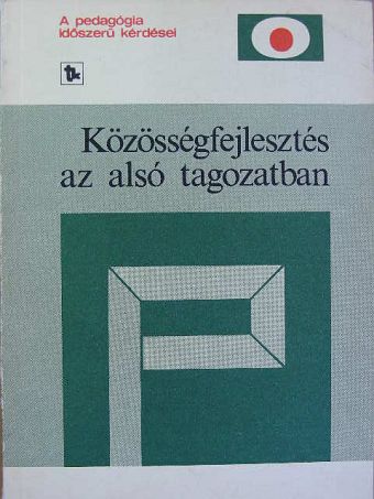 Arany Erzsébet - Közösségfejlesztés az alsó tagozatban [antikvár]