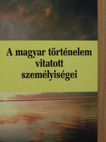 Gergely András - A magyar történelem vitatott személyiségei 3. [antikvár]