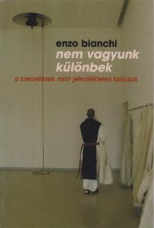 Enzo Bianchi - Nem vagyunk különbek [antikvár]