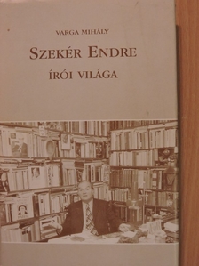 Varga Mihály - Szekér Endre írói világa [antikvár]