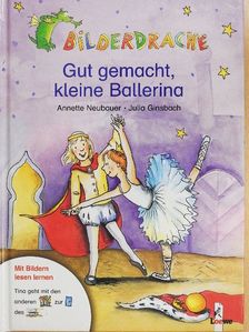 Annette Neubauer - Gut gemacht, kleine Ballerina [antikvár]