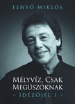 FENYŐ MIKLÓS - Mélyvíz, csak megúszóknak