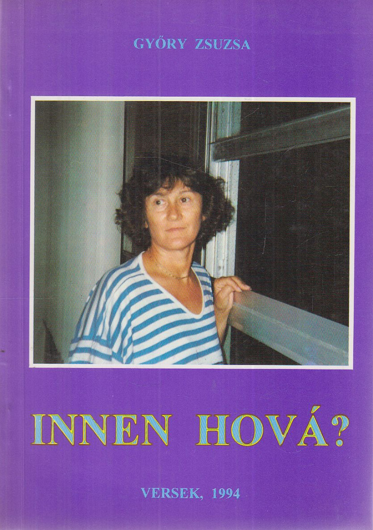 Győry Zsuzsa - Innen hová? (dedikált) [antikvár]