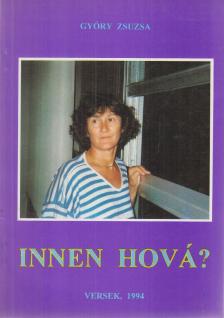 Győry Zsuzsa - Innen hová? (dedikált) [antikvár]