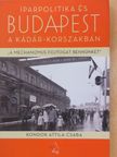 Kondor Attila Csaba - Iparpolitika és Budapest a Kádár-korszakban [antikvár]