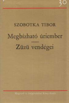 Szobotka Tibor - Megbízható úriember / Züzü vendégei [antikvár]