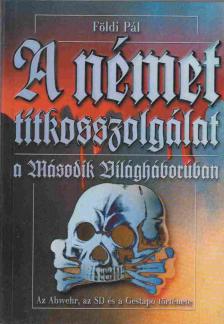 FÖLDI PÁL - A német titkosszolgálat a második világháborúban [antikvár]