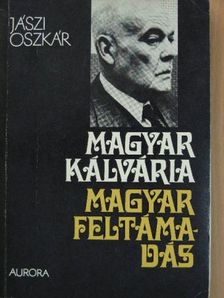 Jászi Oszkár - Magyar kálvária, magyar föltámadás [antikvár]