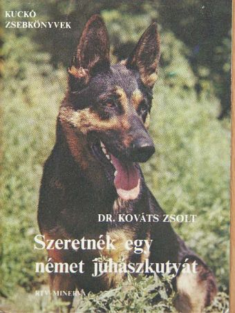 Dr. Kováts Zsolt - Szeretnék egy német juhászkutyát [antikvár]
