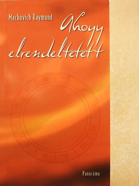 Machovich Raymund - Ahogy elrendeltetett [antikvár]