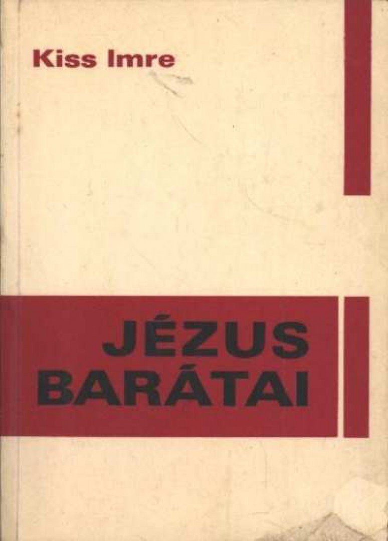 KISS IMRE - Jézus barátai [antikvár]