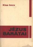 KISS IMRE - Jézus barátai [antikvár]