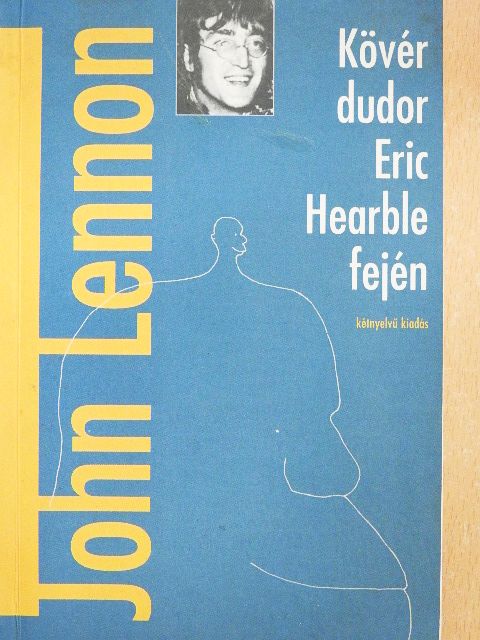 John Lennon - Kövér dudor Eric Hearble fején  [antikvár]
