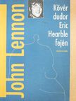 John Lennon - Kövér dudor Eric Hearble fején  [antikvár]