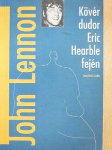 John Lennon - Kövér dudor Eric Hearble fején  [antikvár]