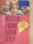 Ernie J. Zelinski - Mögöttem a munka, előttem az élet! [antikvár]