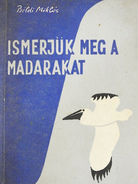 Béldi Miklós - Ismerjük meg a madarakat [antikvár]