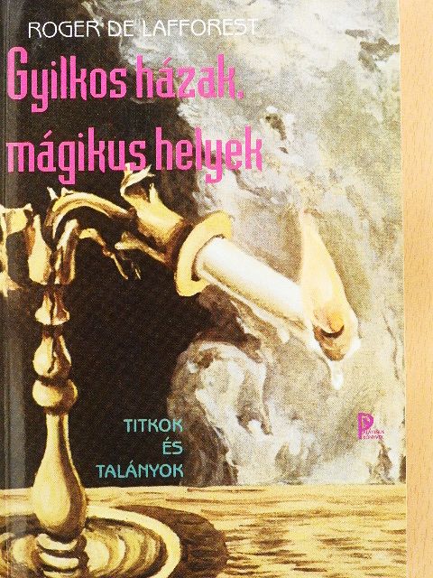 Roger de Lafforest - Gyilkos házak, mágikus helyek [antikvár]