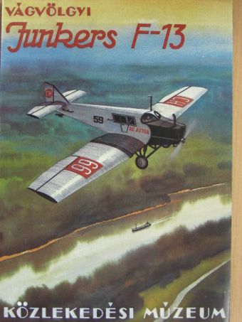 Dr. Vágvölgyi Ádám - Junkers F-13 [antikvár]