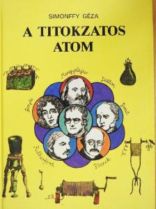 Simonffy Géza - A titokzatos atom [antikvár]