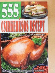 Bártfai Laci bácsi - 555 csirkehúsos recept [antikvár]