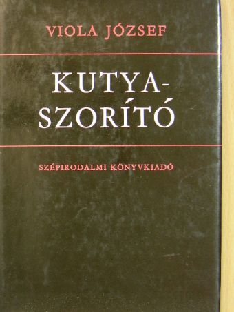 Viola József - Kutyaszorító [antikvár]