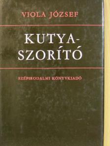 Viola József - Kutyaszorító [antikvár]