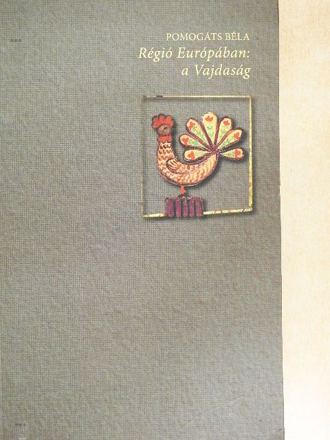 Pomogáts Béla - Régió Európában: a Vajdaság [antikvár]