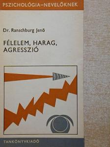 Dr. Ranschburg Jenő - Félelem, harag, agresszió  [antikvár]