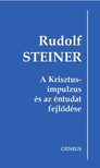 Rudolf Steiner - A Krisztus-impulzus és az éntudat fejlődése [eKönyv: epub, mobi]