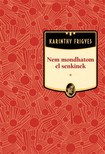 Karinthy Frigyes - Nem mondhatom el senkinek [eKönyv: epub, mobi]