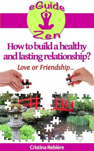 Olivier Rebiere Cristina Rebiere, - How to build a healthy and lasting relationship? [eKönyv: epub, mobi]