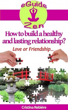 Olivier Rebiere Cristina Rebiere, - How to build a healthy and lasting relationship? [eKönyv: epub, mobi]