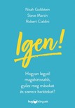 Noah Goldstein, Steve Martin, Robert Cialdini - Igen! - Hogyan legyél magabiztosabb, győzz meg másokat és szerezz barátokat? [eKönyv: epub, mobi]