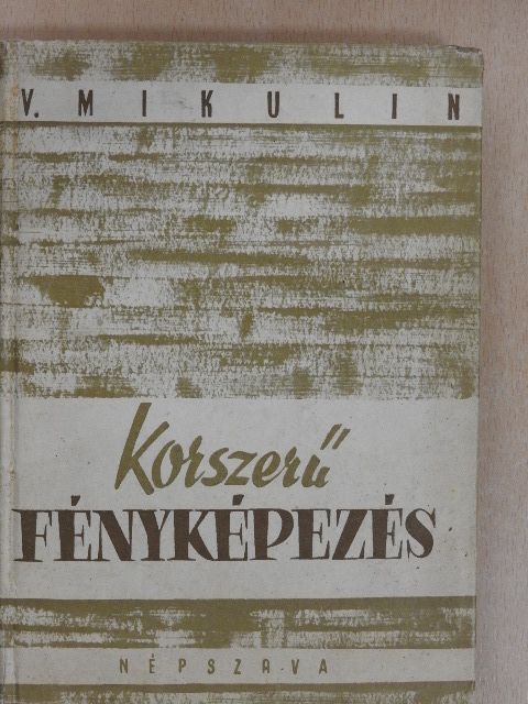 V. Mikulin - Korszerű fényképezés [antikvár]