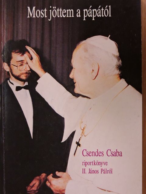 Csendes Csaba - Most jöttem a pápától [antikvár]