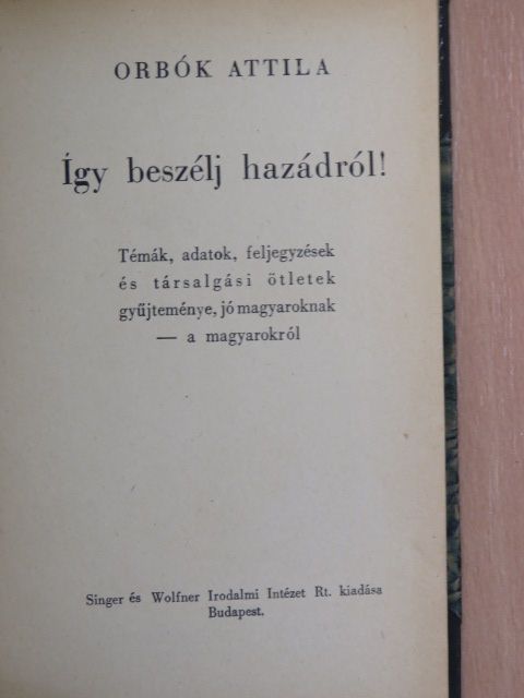 Orbók Attila - Így beszélj hazádról! [antikvár]