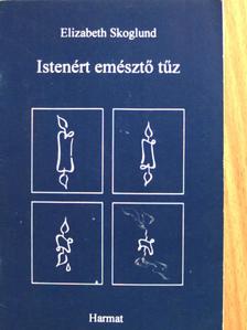 Elizabeth Skoglund - Istenért emésztő tűz [antikvár]