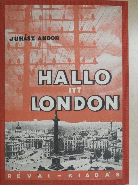 Juhász Andor - Halló, itt London! [antikvár]