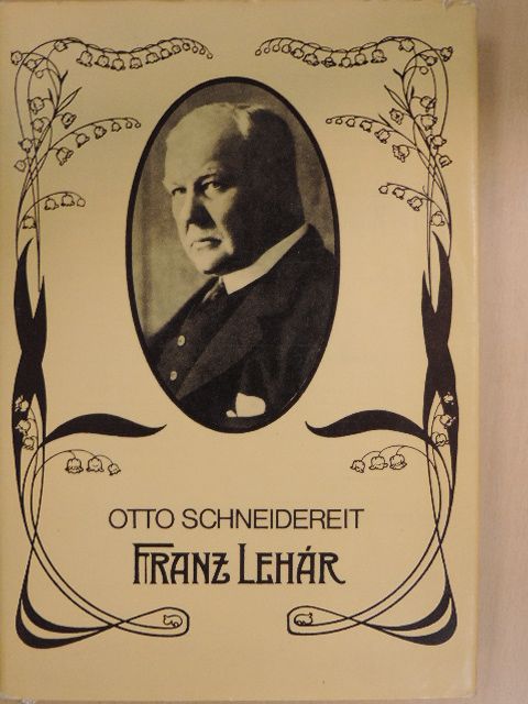 Otto Schneidereit - Franz Lehár [antikvár]