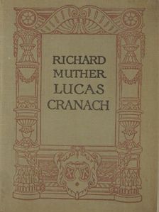 Richard Muther - Lucas Cranach [antikvár]