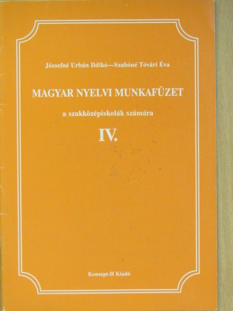 Józsefné Urbán Ildikó - Magyar nyelvi munkafüzet IV. [antikvár]
