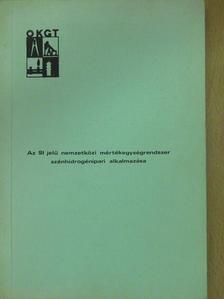 Dr. Kassay Árpád - Az SI jelű nemzetközi mértékegységrendszer szénhidrogénipari alkalmazása [antikvár]