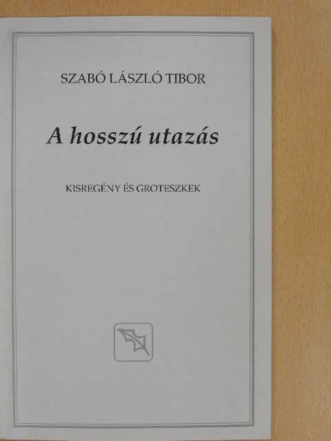 Szabó László Tibor - A hosszú utazás (dedikált példány) [antikvár]