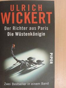 Ulrich Wickert - Der Richter aus Paris/Die Wüstenkönigin [antikvár]