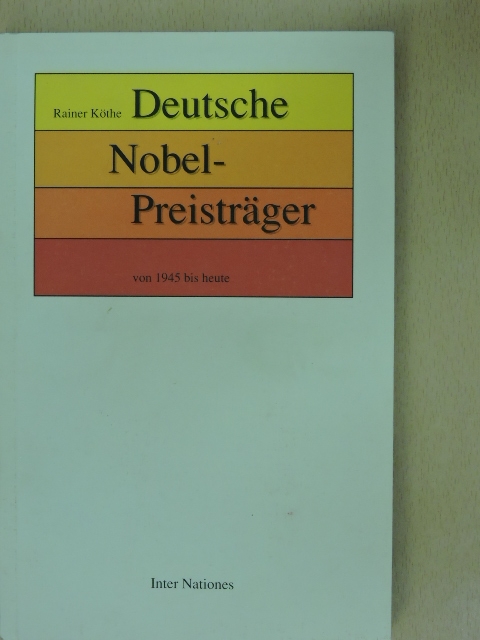 Rainer Köthe - Deutsche Nobelpreisträger von 1945 bis heute [antikvár]